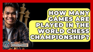 How Many Games Are Played In The World Chess Championship? - The Board Game Xpert