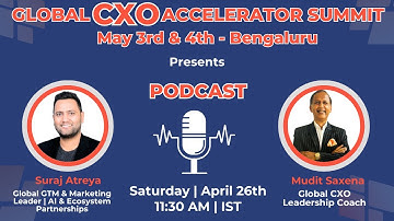 Global CXO Accelerator “Summit” May3& 4 presents - Podcast with Suraj