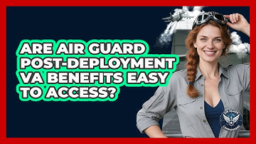 Are Air Guard Post-deployment VA Benefits Easy To Access? - Air Guard Commanders