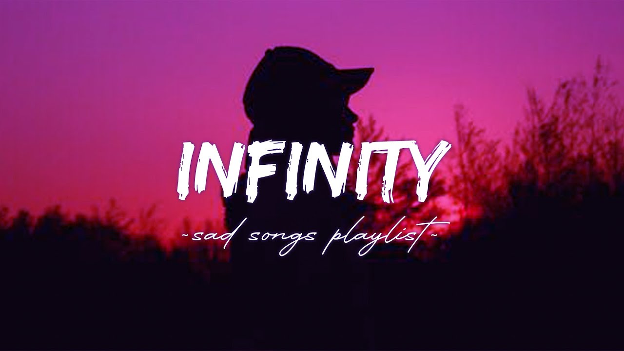 Infinity ♫ Sad songs playlist 2023 🍃 Depressing Songs 2023 That Will ...