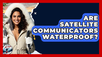 Are Satellite Communicators Waterproof? - Ask A Ski Bum
