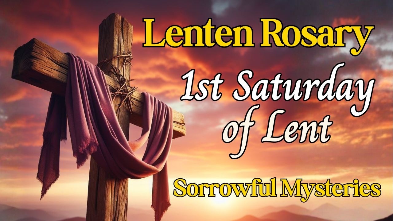 Rosary for Lent, First Saturday of Lent, Sorrowful Mysteries, Walking with Christ