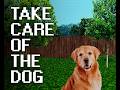 【TAKE CARE OF THE DOG】おや…飼い犬の様子が？ ※犬はひどい目にあいません