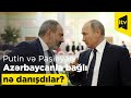 Putin və Paşinyan Azərbaycanla bağlı nə danışdılar?