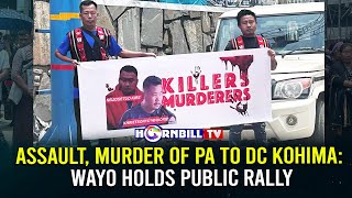 Assault Murder Of Pa To Dc Kohima Wayo Holds Public Rally