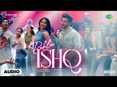 Pehla Ishq - Audio | Ruslaan | Aayush Sharma | Sushrii Mishraa | Rito Riba, Rajat Nagpal, Rana Sotal @SaregamaMusic