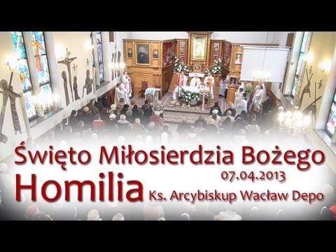Homilia: Abp Wacław Depo, Święto Miłosierdzia | Częstochowa 07.04.2013