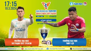ĐH Sư phạm TDTT TP.HCM (UPES) - ĐH Thủy lợi (TLU) | Bảng C VCK TNSV THACO Cup 2024