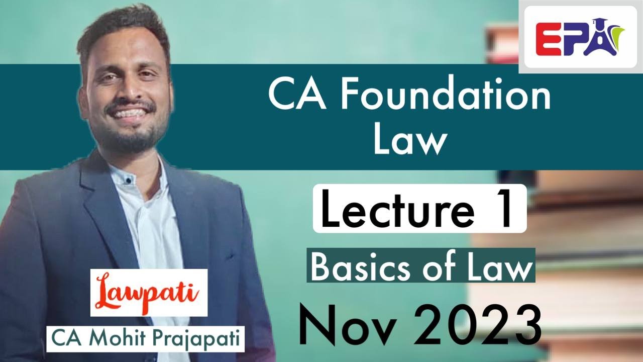 Lec 1 | CA FOUNDATION LAW | Basics of Law | For Nov 2023 By CA Mohit ...