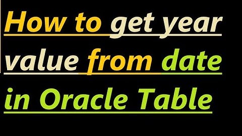 How to get year value from date in Oracle
