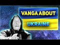 Vanga about Ukraine