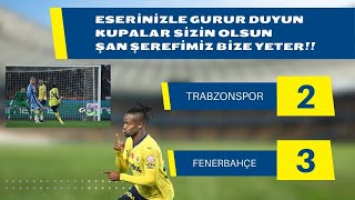 Trabzonspor 2 -3  Fenerbahçe  | \