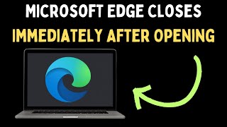 How to Fix Microsoft Edge Closes Immediately After Opening  on Windows 11