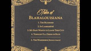 Miniatura del video "BLAHALOUISIANA – Tales of Blahalouisiana | Full EP"