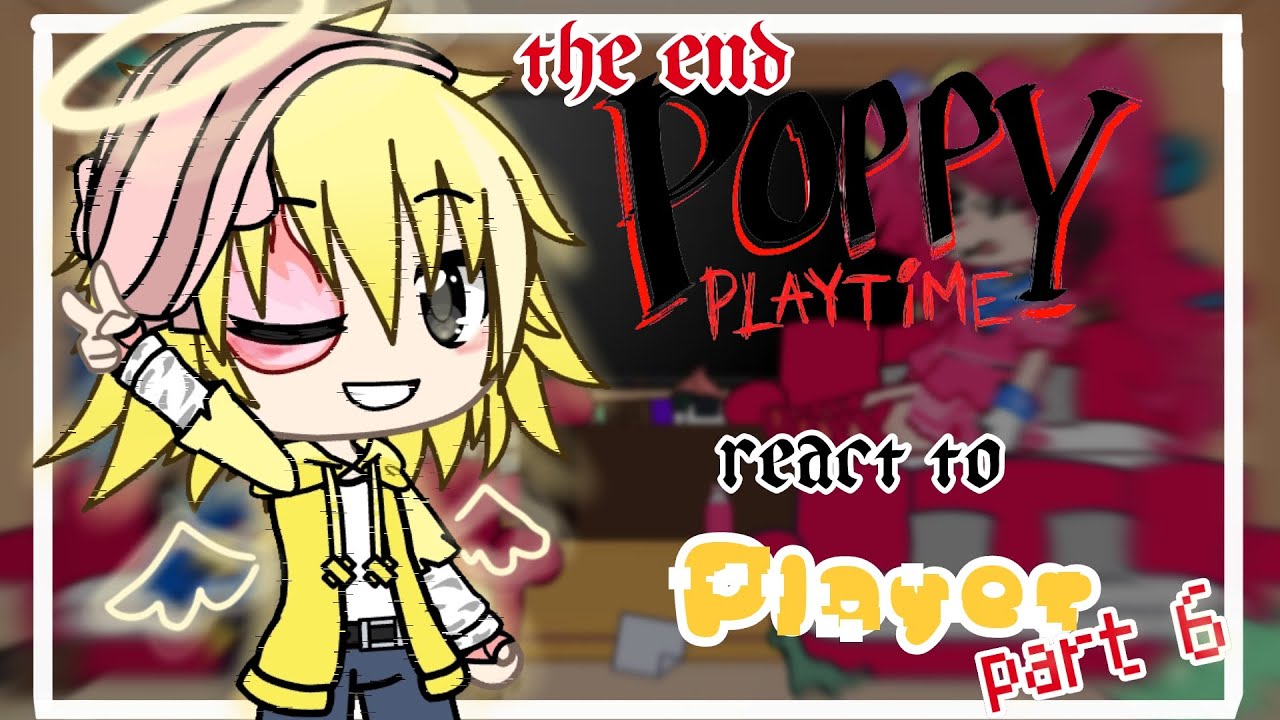 🌹☆~Poppy playtime react to player + random ~☆🪼🌸 •cringe  part6 END