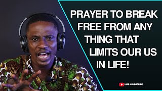 PRAYER TO BREAK FREE FROM ANY LIMITATION - Pray Along