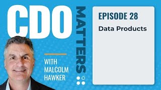 Data Products | CDO Matters Ep. 28