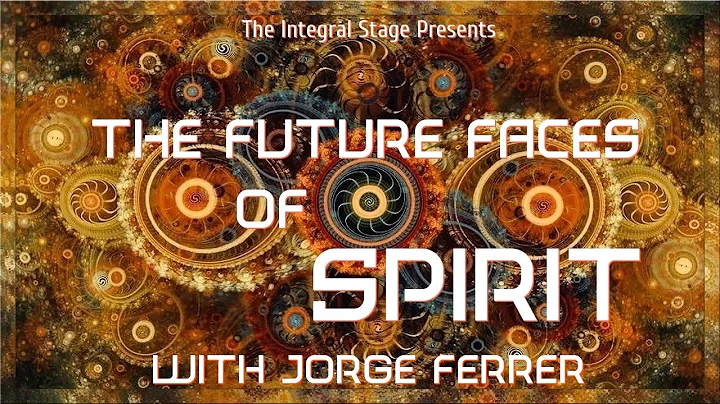 The Future Faces of Spirit (Ep. 13: Jorge Ferrer in Conversation)