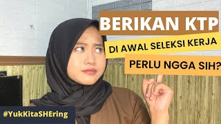 PERLUKAH MELAMPIRKAN KTP DI AWAL MELAMAR KERJA??