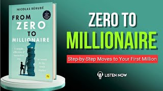 From Zero to Millionaire by Nicolas Berube Audiobook | Book Summary in English