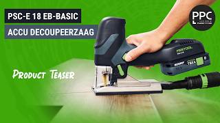 Festool PSC E 18 Accu Decoupeerzaag – Compact, Licht &amp; Krachtig | Teaser