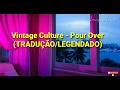 Vintage Culture Adam K Pour Over TRADUÇÃO LEGENDADO PT BR mp3