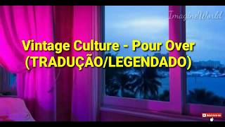 Vintage Culture, Adam K - Pour over  (TRADUÇÃO/LEGENDADO) PT-BR