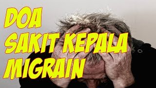 DOA SAKIT KEPALA DAN MIGRAIN MUSTAJAB!