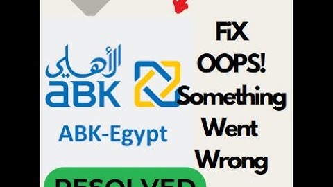 Fix ABK Egypt Banking "Oops Something Went Wrong" Issue on Android | Troubleshooting Guide #appfix