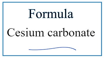 How to Write the Formula for Cesium carbonate