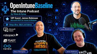 OpenIntuneBaseline: The Ultimate Intune Baseline | James Robinson MVP Deep Dive & Demo