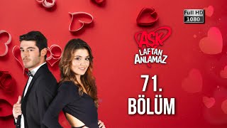 Aşk Laftan Anlamaz 71. Bölüm (1080p)