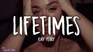 Katy Perry - Lifetimes (lyrics)