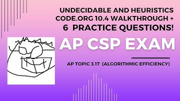 AP CSP Topic 3.17 and 3.18 - Undecidable and heuristics.  Code.org Unit 10.4 walkthrough. 6 MCQs!