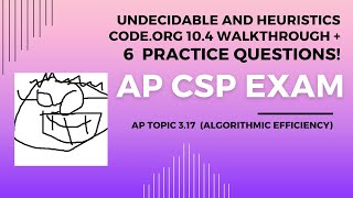 AP CSP Topic 3.17 and 3.18 - Undecidable and heuristics.  Code.org Unit 10.4 walkthrough. 6 MCQs!