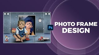 How to Edit in Photoshop | Photo Frame Design | Baby Photo Editting 2025 screenshot 3