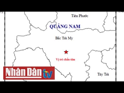 Video Quảng Nam: Động đất 2,8 độ richter tại huyện Bắc Trà My - youtube