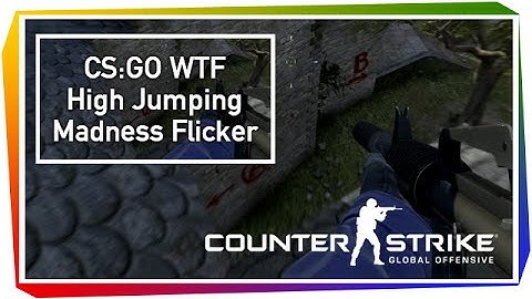 CS:GO WTF - High Jumping Madness Flicker Error