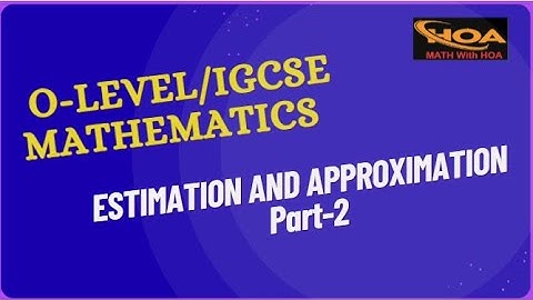 Estimation & Approximation Made Easy | Part-2 | O Level & IGCSE Mathematics Exam Preparation