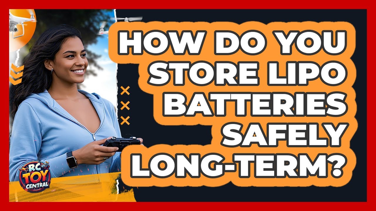 How Do You Store LiPo Batteries Safely Long-Term?