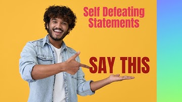 How to Reframe Self Defeating Statements
