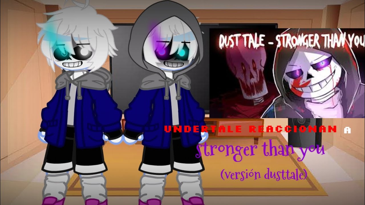 Undertale reaccionan a stronger than you (versión dusttale)