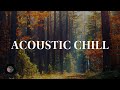 Unplug and unwind a 1 hour acoustic chill playlist for relaxation