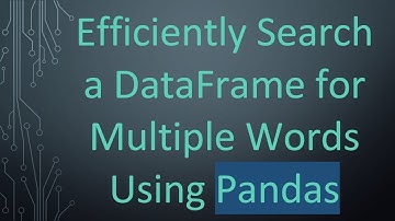 Efficiently Search a DataFrame for Multiple Words Using Pandas