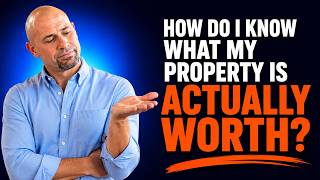 How Do I Know What My Property Is Actually Worth?