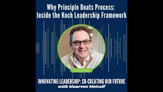 Why Principle Beats Process: Inside the Koch Leadership Framework