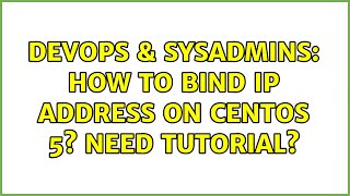 Famous DevOps & SysAdmins: How to BIND IP Address on Centos 5? Need Tutorial? Profile