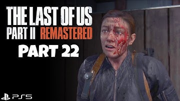 THE LAST OF US PART 2 REMASTERED PART 22 Gameplay Walkthrough [PS5] | No Commentary
