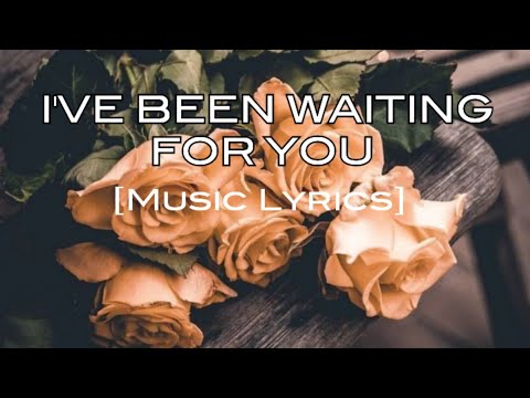 I'VE BEEN WAITING FOR YOU MUSIC LYRICS - YouTube