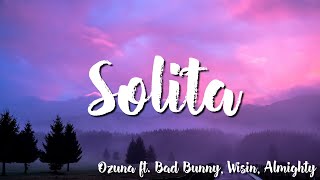 Solita ( Lyrics) - Ozuna ft  Bad Bunny x Wisin x Almighty